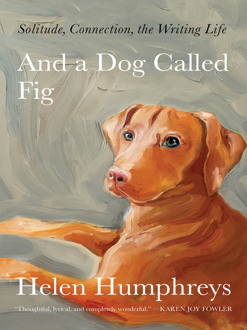 Title details for And a Dog Called Fig by Helen Humphreys - Available